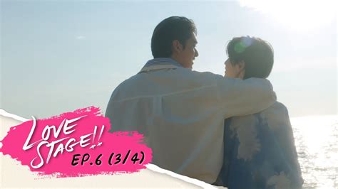LOVE STAGE EP.6 Part 3 YouTube.