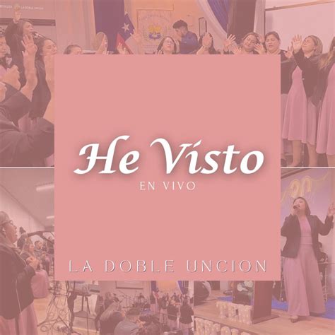 La Doble Uncion - Letra de He Visto (En Vivo) Musixmatch