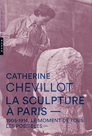 La Sculpture à Paris. 1905-1914, le moment de tous les possibles