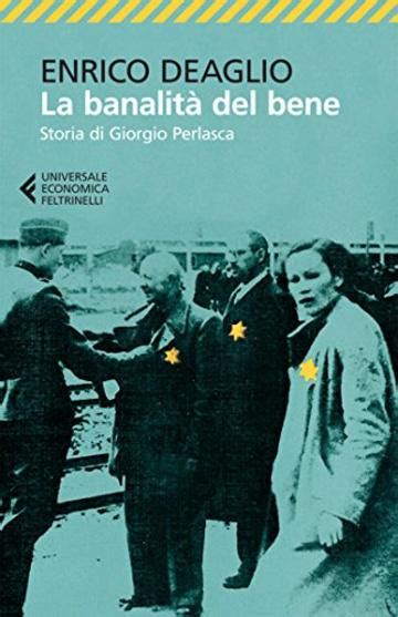 La banalità del bene - Enrico Deaglio - Feltrinelli Editore