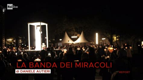 La banda dei miracoli - Report