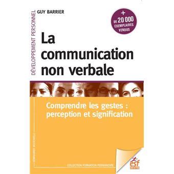 La communication non verbale comprendre les gestes perception et signification. - Borges y la revista multicolor de los sabados.