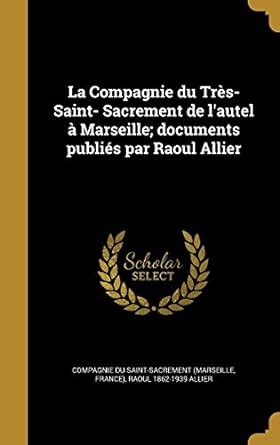 La compagnie du très saint sacrement de l'autel à marseille. - The writers guide to character traits.
