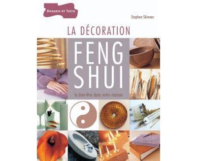 La décoration Feng Shui - Le bien-etre de votre maison - Traduction française de Christiane Crespin