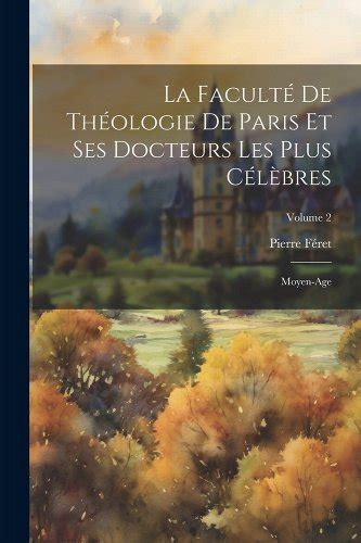 La faculté de théologie de paris et ses docteurs les plus célb̀res, par l'abbé p. - Fronteras literarias en la literatura latinoamericana.