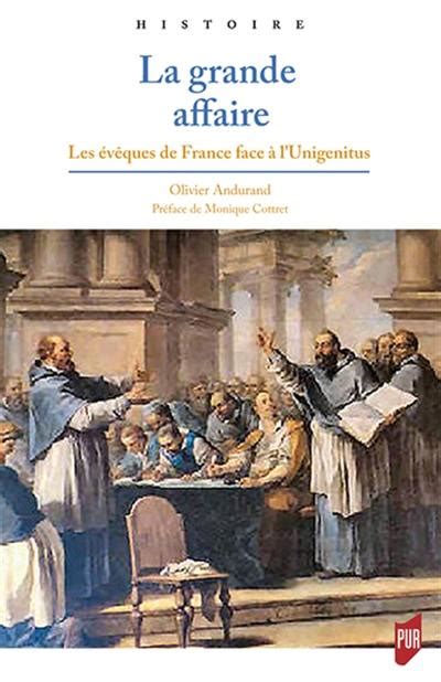 La grande affaire: Les évêques de France face à l'Unigenitus