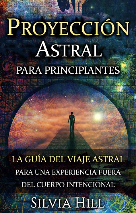 La guía de proyección astral que domina el arte del viaje astral. - National boards aya biology assessment study guide.