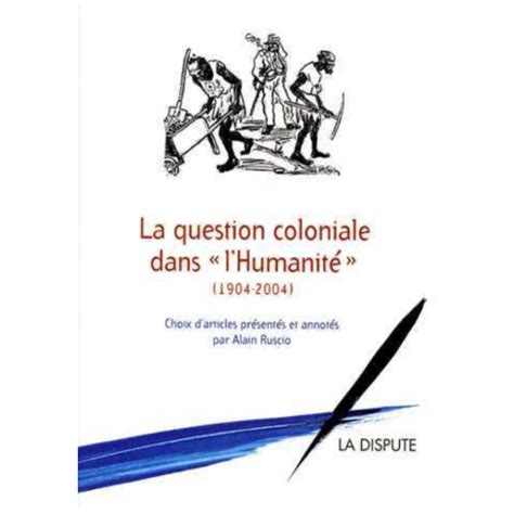 La question coloniale dans l'humanité (1904 2004). - O non plus ultra do lunario.