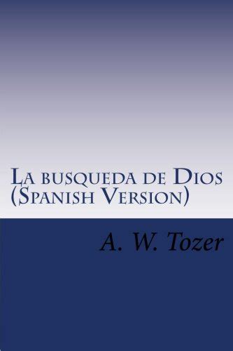 Full Download La Busqueda De Dios Spanish Version Cubierta Azul Clasicos De La ReligiN Y Espiritualidad By Aw Tozer