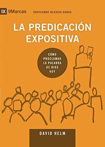 Download La PredicaciN Expositiva Expositional Preaching 9Marks Edificando Iglesias Sanas Spanish By David R Helm