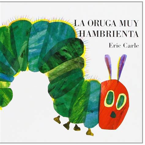 Read Online La Oruga Muy Hambrienta By Eric Carle