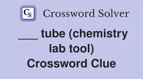 Lab tube Crossword Clue Answers - Crossword Update