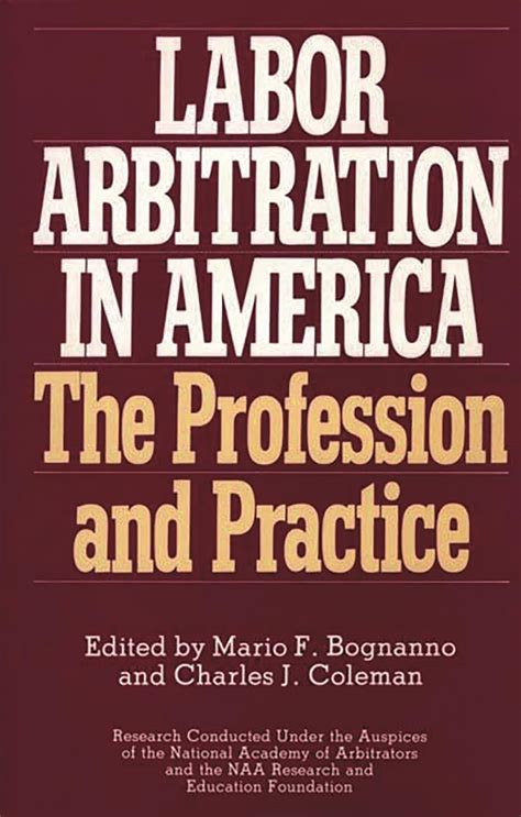 Labor Arbitration In America The Profession And Practice