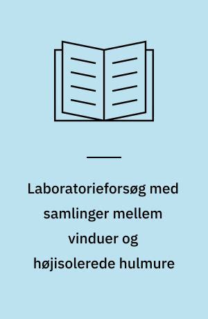 Laboratorieforsog med samlinger mellem vinduer og hojisolerede hulmure. - Deutung und wertung als grundprobleme philologischer arbeit.