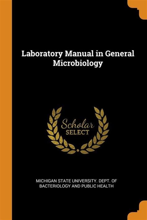 Laboratory manual in general microbiology by michigan state university dept of bact. - Rey, los ratones y el queso.