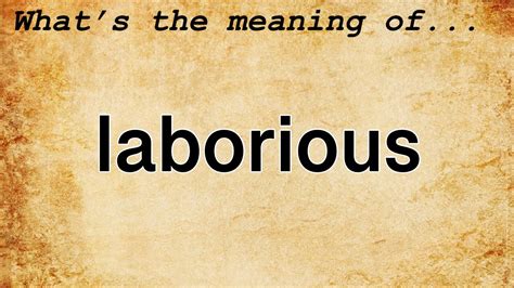 Laborious synonym. Things To Know About Laborious synonym. 