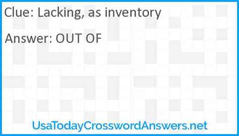 Lacking as inventory crossword clue. Best answers for Lacking, As Inventory: OUTOF,; SANS,; VAPID. Order by: Rank. 