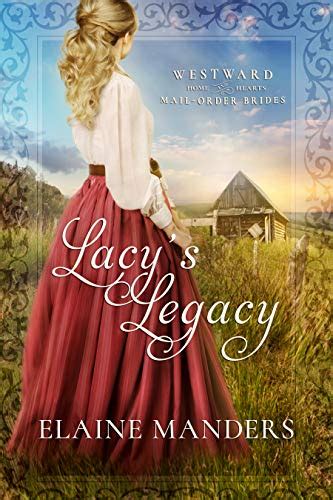 Full Download Lacys Legacy Westward Home And Hearts Mailorder Brides 1 By Elaine Manders