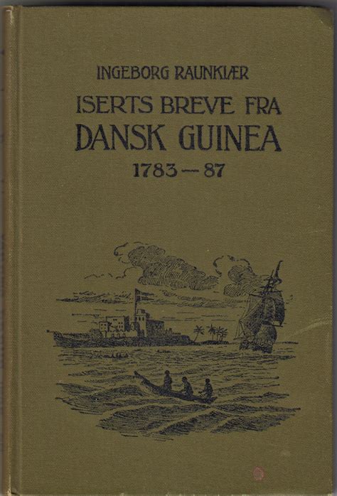 Laegen paul iserts breve fra dansk guinea 1783 87, ved ingeborg raunkiaer. - Mes impressions sur la guerre 1914-1915-1916..