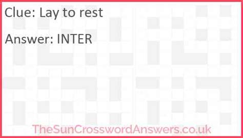 Laid to rest crossword clue. Type the crossword puzzle answer, not the clue, below. Optionally, type any part of the clue in the "Contains" box. Click on clues to find other crossword answers with the same clue or find answers for the Buried treasure originally hidden by soldier at ground (4,2,4) crossword clue. 