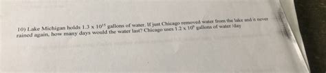 Lake Michigan holds 1.3 x1015 gallons of water. If just Chicago …