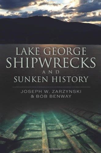 Full Download Lake George Shipwrecks And Sunken History Disaster By Joseph W Zarzynski