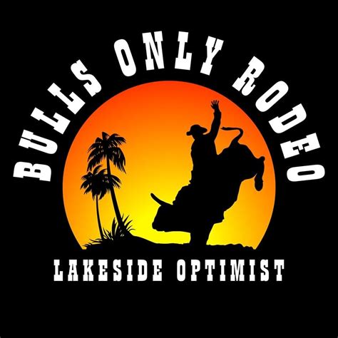 Bulls Only Rodeo brought to you by Lakeside Optimist Club at the Lakeside Arena Oct 14th & 15th! East County San Diego, California! Tickets online at www.bullsonlyrodeo.com Or buy at Boot Barn of El.... 