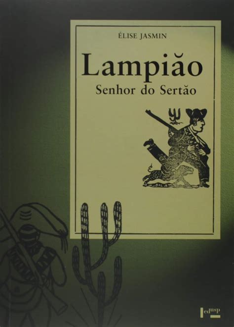 Lampião, senhor do sertão : vidas e mortes de um cangaceiro. - Operators manual for john deere sabre 13 5 hp.