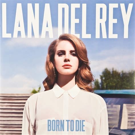 Lana del rey born to die. Things To Know About Lana del rey born to die. 