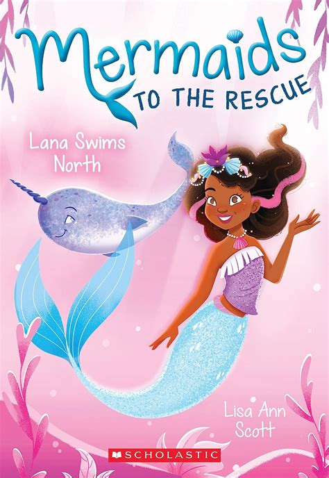 Read Lana Swims North Mermaids To The Rescue 2 By Lisa Ann Scott