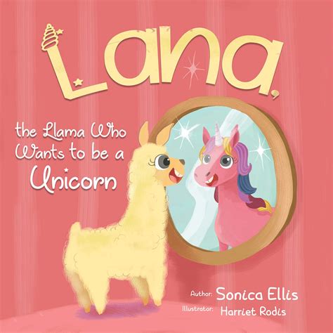Read Online Lana The Llama Who Wants To Be A Unicorn A Sweet Llama Childrens Book About Selflove Friendship And The Power Of Words Ãunicorn Gifts For Girls By Sonica Ellis