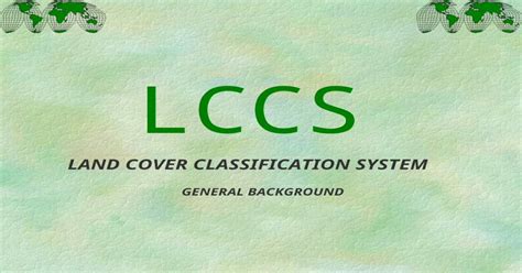 Land Cover Classification System (LCCS) Land & Water Food …