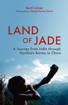 Read Land Of Jade A Journey From India Through Northern Burma To China By Bertil Lintner