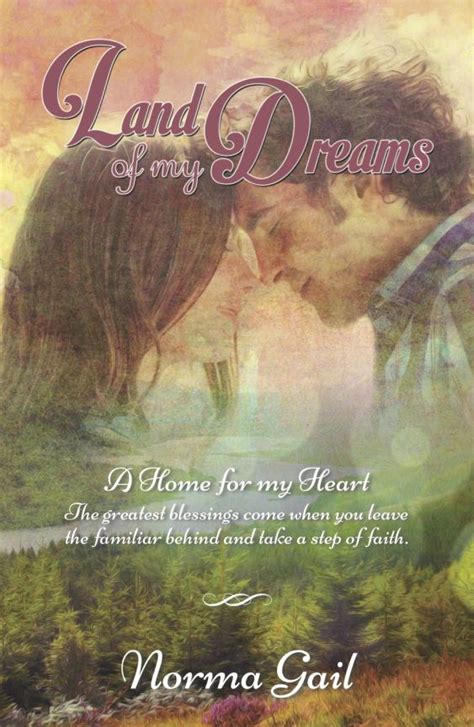 Read Land Of My Dreams A Home For My Heart 1 By Norma Gail
