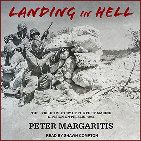 Read Landing In Hell The Pyrrhic Victory Of The First Marine Division On Peleliu 1944 By Peter Margaritis