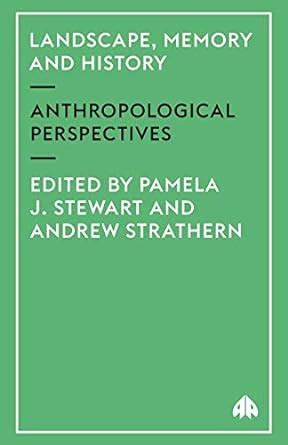 Landscape Memory and History Anthropological Perspectives