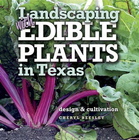 Download Landscaping With Edible Plants In Texas Design And Cultivation Louise Lindsey Merrick Natural Environment Series By Cheryl Beesley