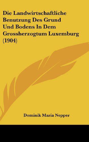 Landwirtschaftliche benutzung des grund und bodens in dem grossherzogtum luxemburg. - Manuskripte, inkunabeln, holzschnitt- und kupferwerke und andere kostbarkeiten..