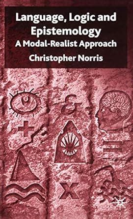Language Logic And Epistemology A Modal Realist Approach