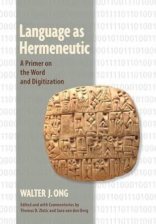 Language as Hermeneutic A Primer on the Word and Digitization