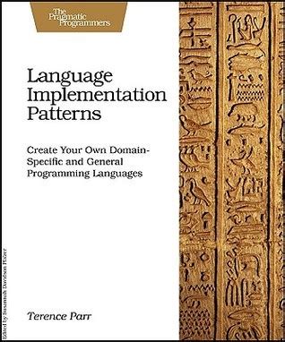 Full Download Language Implementation Patterns Techniques For Implementing Domainspecific Languages By Terence Parr
