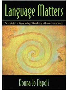 Download Language Matters A Guide To Everyday Questions About Language By Donna Jo Napoli