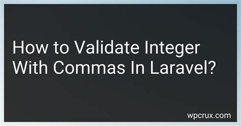 Laravel: validate an integer field that needs to be greater than …