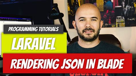 Laravel — P64: Rendering JSON in Blade by Dino Cajic