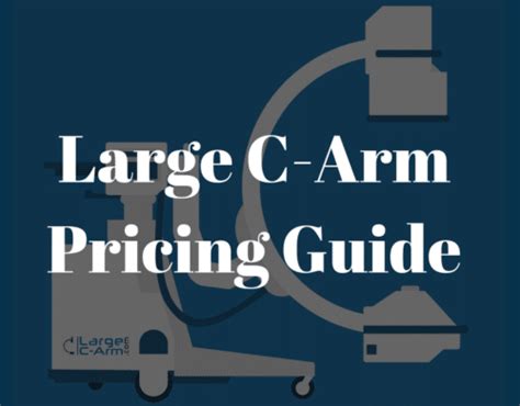 Large C-Arm Costs & Pricing Guide – 2024 - Largecarm.com