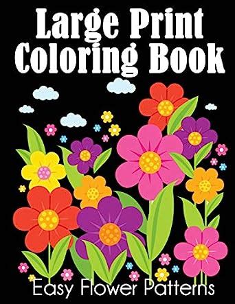 Full Download Large Print Coloring Book Easy Flower Patterns By Dylanna Press