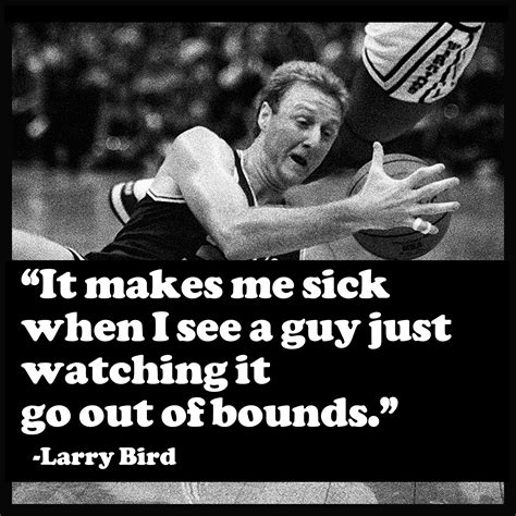 15 Inspirational Larry Bird Quotes to Motivate and Empower You ( LEADERSHIP) “ Leadership is getting players to believe in you. If you tell a teammate you’re ready to play as tough as you’re able to, you’d better go out there and do it. Players will see right through a phony.”. Larry Bird.. 