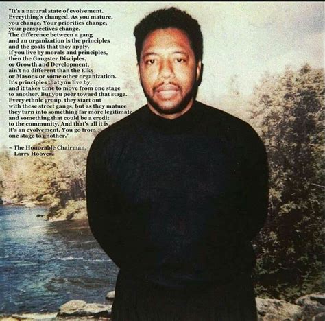 Larry hoover quotes. Oct 10, 2007 · Larry Hoover: At the helm of the Gangster Disciples, Larry "King" Hoover reigned as the notorious 1970s gang leader. Incarcerated for over thirty years, King Hoover advocates insist he is a friend to the people, not a violent criminal. 