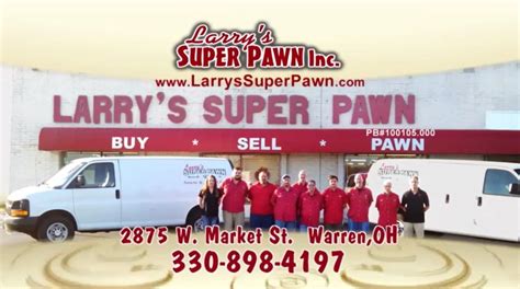 Larry's Super Pawn Inc, 2875 W Market St, Warren, OH 44485 Get Address, Phone Number, Maps, Ratings, Photos, Websites and more for Larry's Super Pawn Inc. Larry's Super Pawn Inc listed under Pawn Shops, Jewelers & Jewelry Stores, Musical Equipment Repair Sales & Service, Watch, Clock And Jewelry Repair, Jewelry Brokers & Buyers. . 