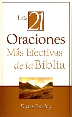Read Online Las 21 Oraciones Ms Efectivas De La Biblia 21 Most Effective Prayers Of The Bible By Dave Earley